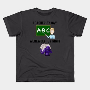 teacher by day werewolf by night Kids T-Shirt